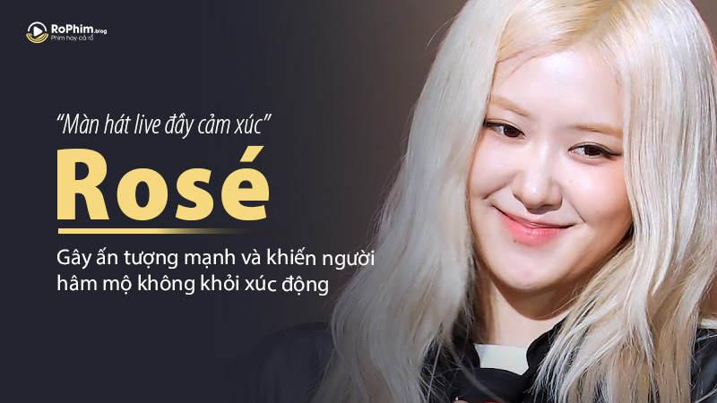 Rosé (Blackpink) Gây Ấn Tượng Mạnh Với Màn Hát Live Đầy Cảm Xúc, Khiến Người Hâm Mộ Không Khỏi Xúc Động