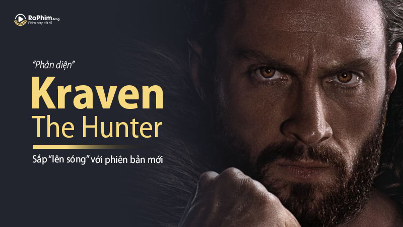 Kraven the Hunter: Phản Diện Mới Hứa Hẹn Tạo Dấu Ấn Mạnh Mẽ Cho SSU