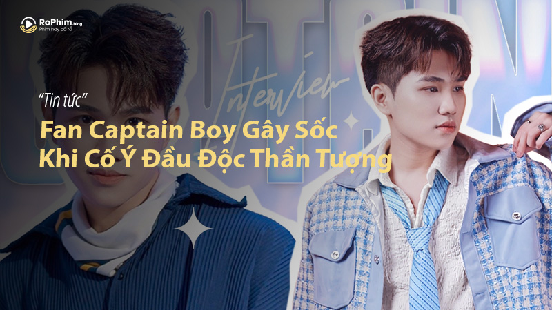 Fan Captain Boy Gây Sốc Khi Cố Ý Đầu Độc Thần Tượng