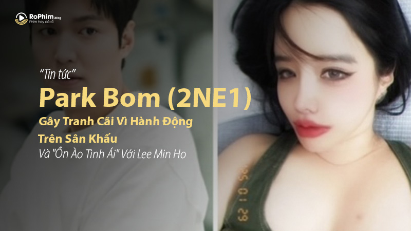 Park Bom (2NE1) Gây Tranh Cãi Vì Hành Động Trên Sân Khấu Và 