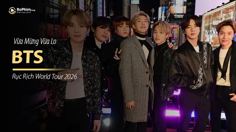 BTS Rục Rịch World Tour 2026: ARMY Vừa Mừng Vừa Lo