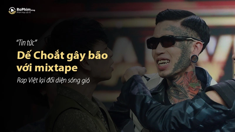 Dế Choắt gây bão với mixtape mới, rap Việt lại đối diện sóng gió