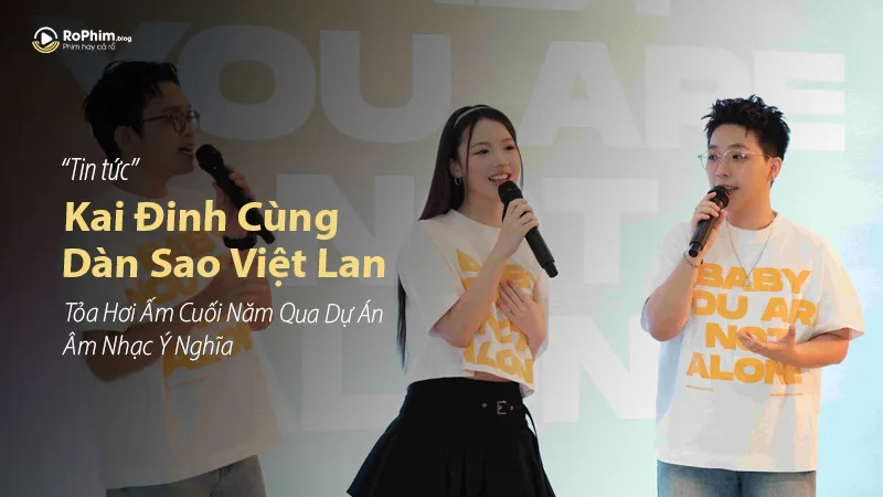 Kai Đinh Cùng Dàn Sao Việt Lan Tỏa Hơi Ấm Cuối Năm Qua Dự Án Âm Nhạc Ý Nghĩa