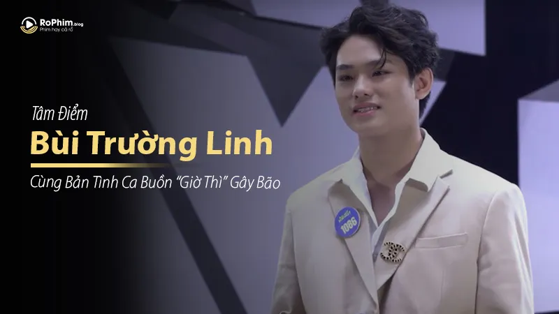 Bản Tình Ca Buồn “Giờ Thì” của Bùi Trường Linh Gây Bão