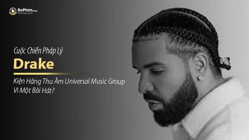 Drake Kiện Hãng Thu Âm Universal Music Group Vì Thua Battle Rap Thua Kendrick Lamar?