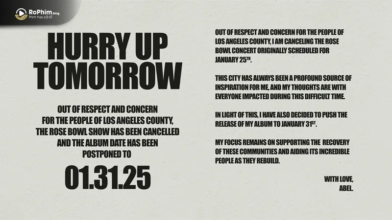 Trên Instagram, The Weeknd thông báo hủy buổi biểu diễn tại Rose Bowl ngày 25/1 và dời lịch phát hành album Hurry Up Tomorrow từ 24/1 sang 31/1