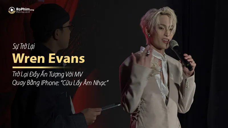 Wren Evans trở lại đầy ấn tượng với MV quay bằng iPhone: “Cứu Lấy Âm Nhạc”